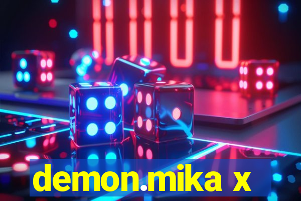 demon.mika x